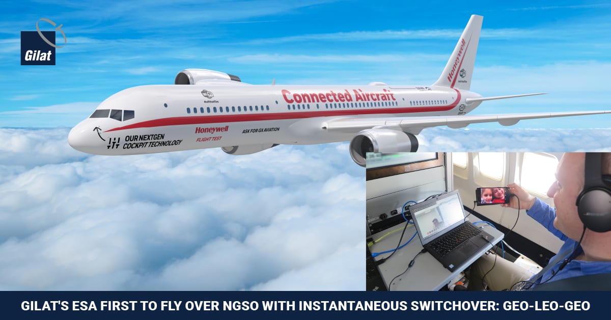 Gilat’s First-to-Flight ESA Terminal Achieves Another Industry-First with In-Flight Connectivity over NGSO, Well-Positioning Gilat to Win the Vast Opportunities in the ESA Market