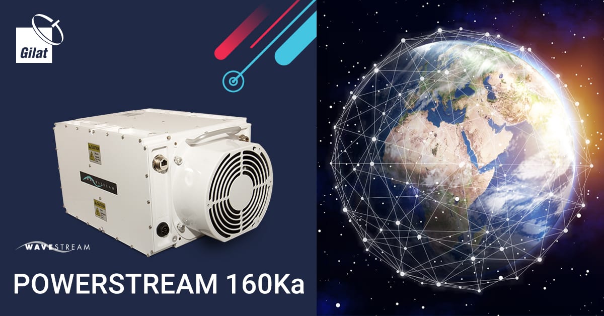 Gilat Awarded Contract with a Potential of Over $50 Million to Supply Wavestream’s Gateway Solid State Power Amplifiers for Low Earth Orbit Constellation