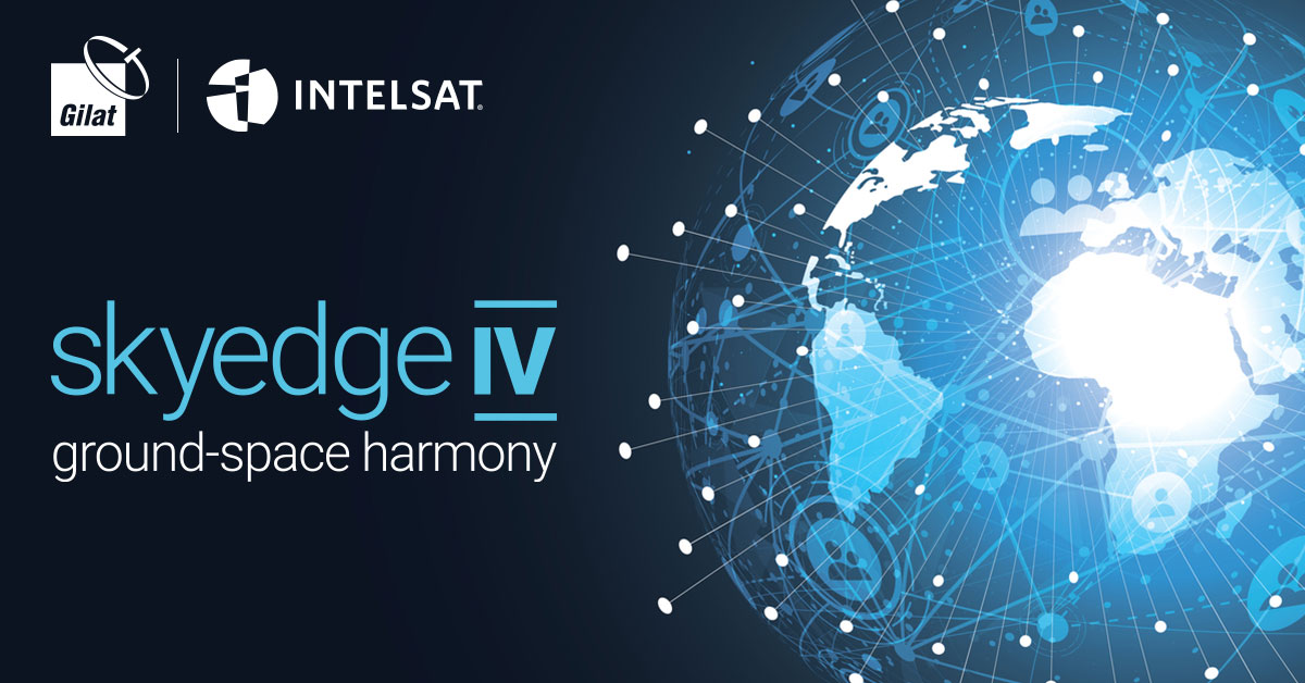 Intelsat Makes Strategic Selection with a Significant Initial Order of Gilat’s New SkyEdge IV Platform for Its Newest High Throughput Satellite