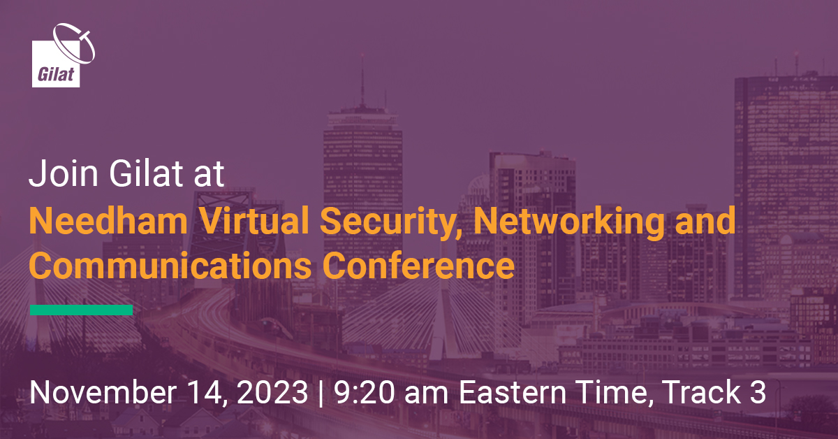 Gilat to Participate at the Needham Virtual Security, Networking & Communications Conference on Tuesday, November 14